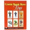 Comic Book Hero Toys - A Schiffer Book For Collectors 2 Comic Book Hero Toys - A Schiffer Book For Collectors -Jouets Séries Magasin 37767